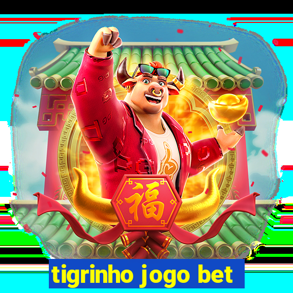 tigrinho jogo bet