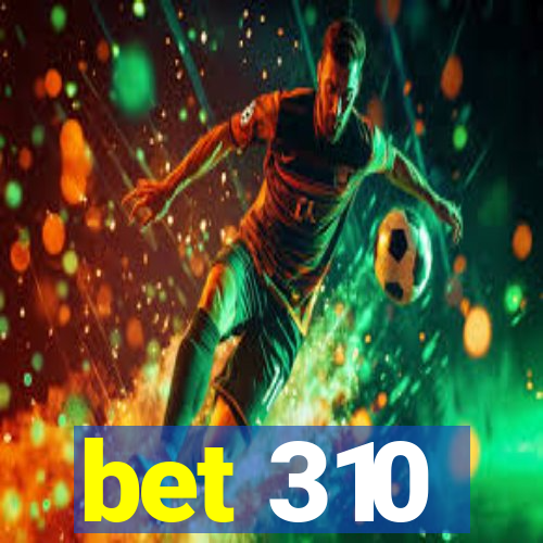 bet 310