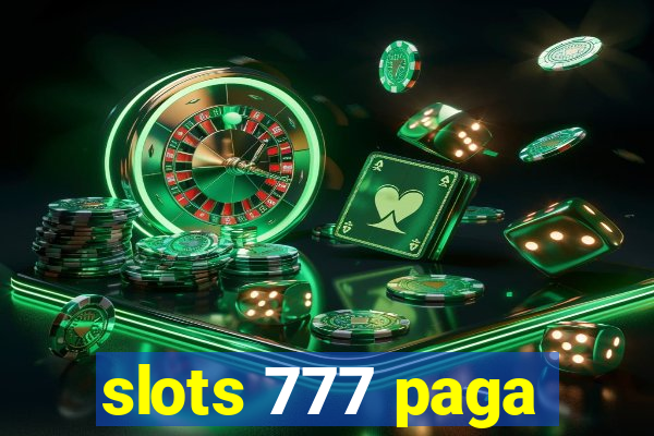 slots 777 paga