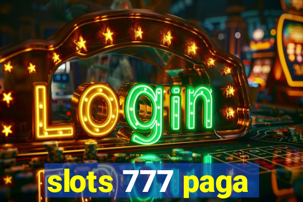 slots 777 paga