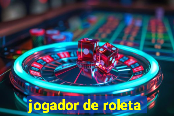 jogador de roleta