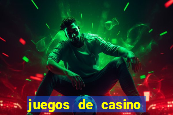 juegos de casino para ganar dinero