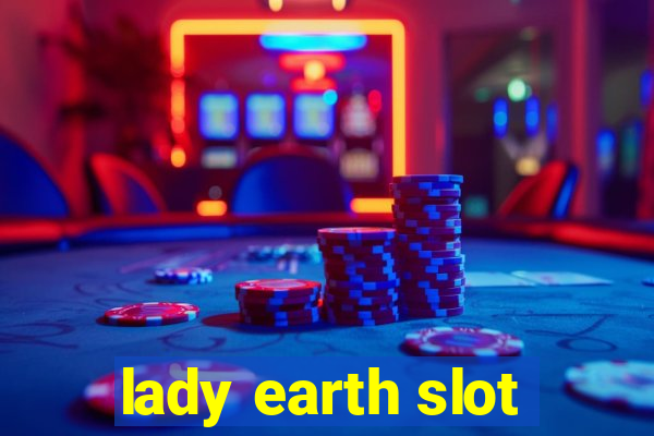 lady earth slot