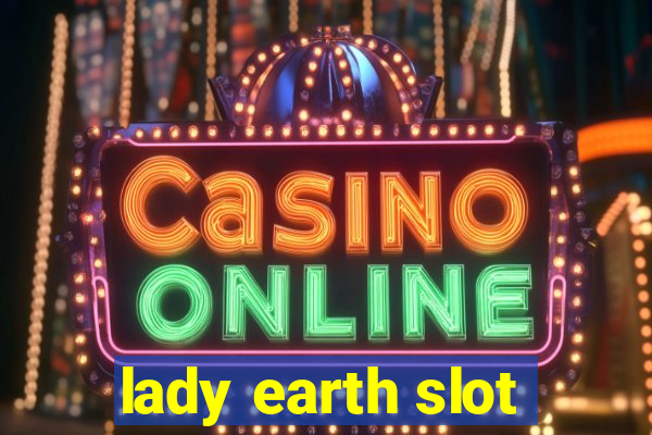 lady earth slot