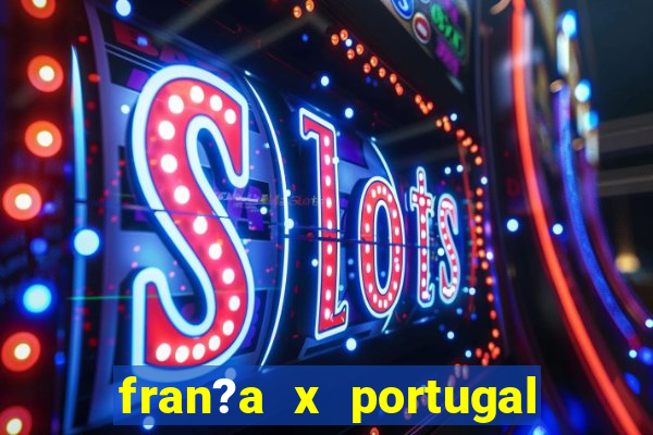 fran?a x portugal ao vivo