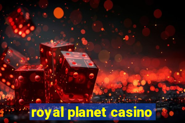 royal planet casino