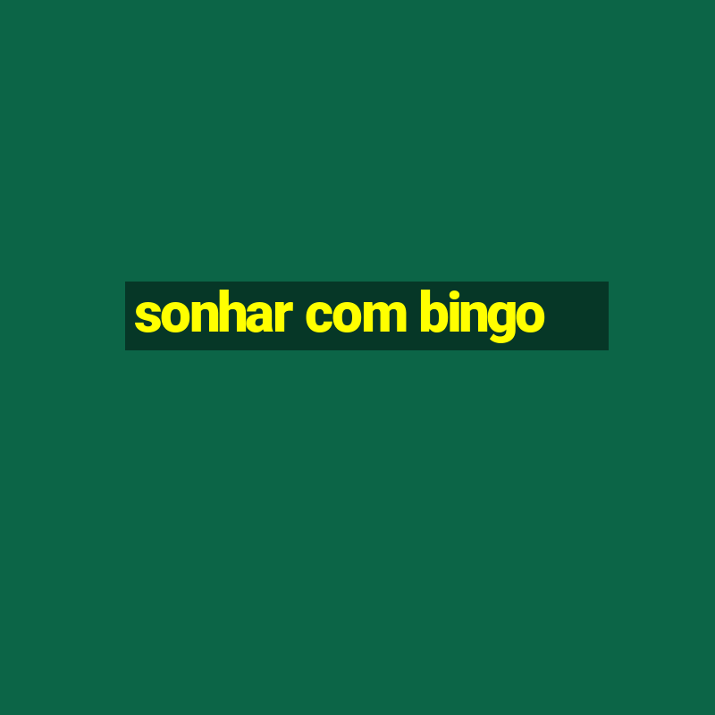 sonhar com bingo