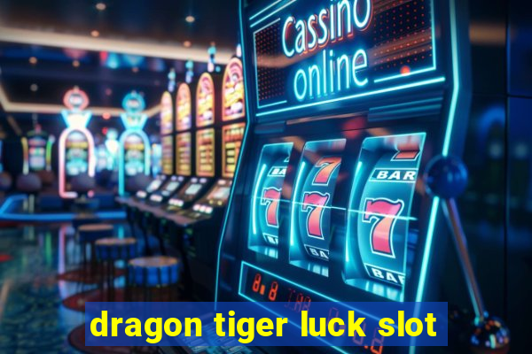 dragon tiger luck slot