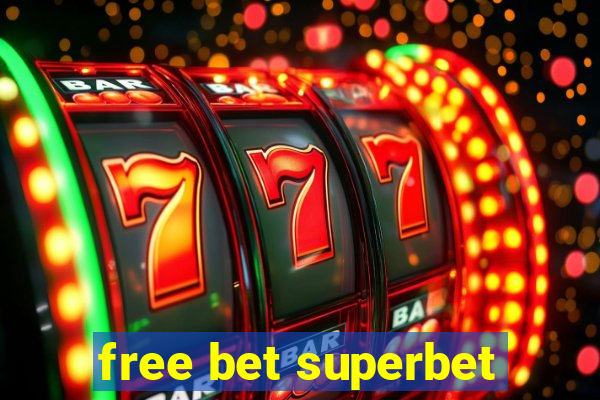 free bet superbet