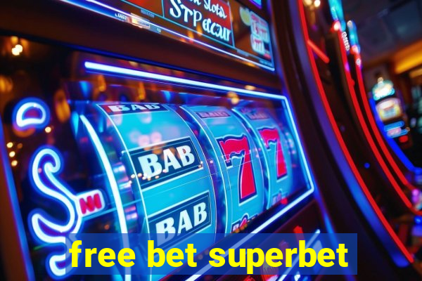 free bet superbet