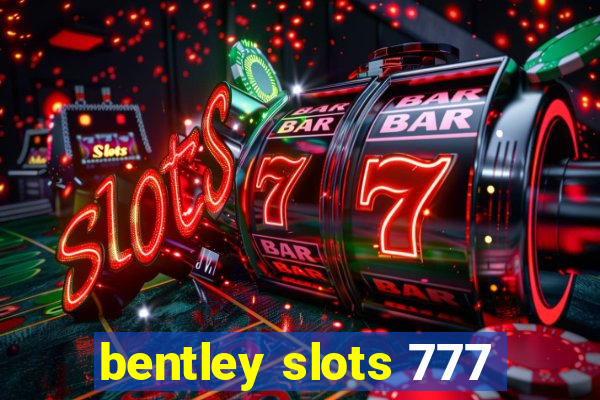 bentley slots 777