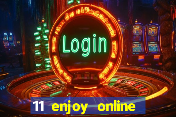 11 enjoy online casino malaysia