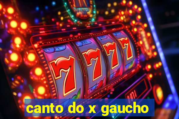 canto do x gaucho