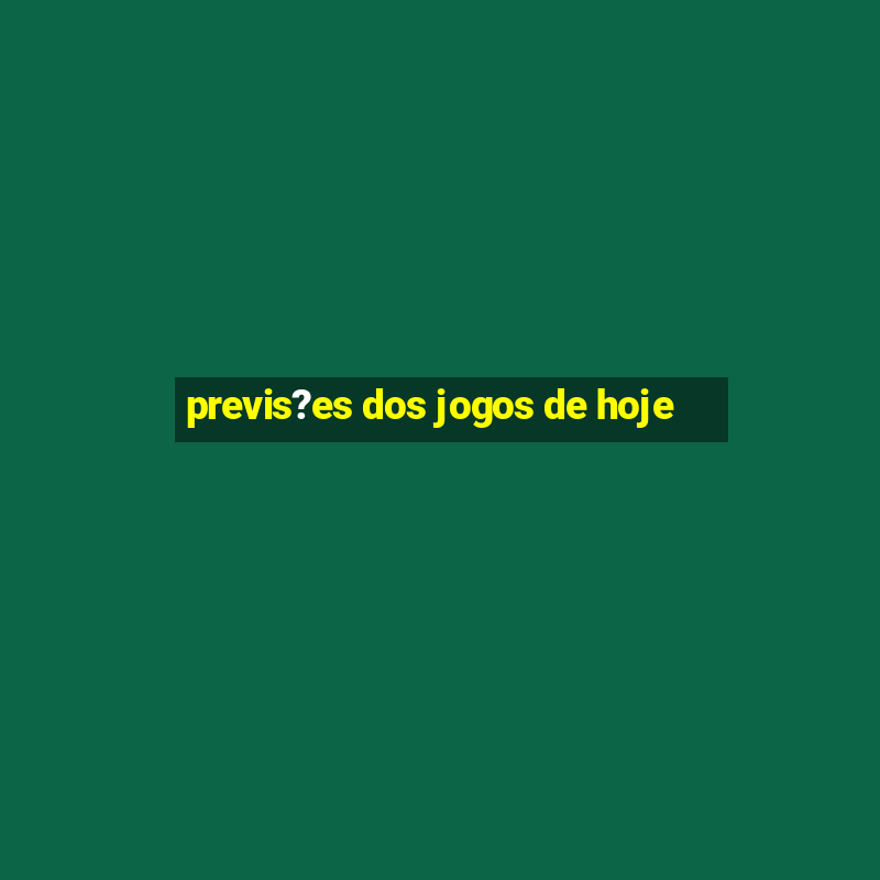 previs?es dos jogos de hoje