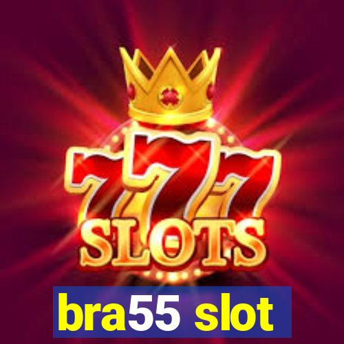 bra55 slot