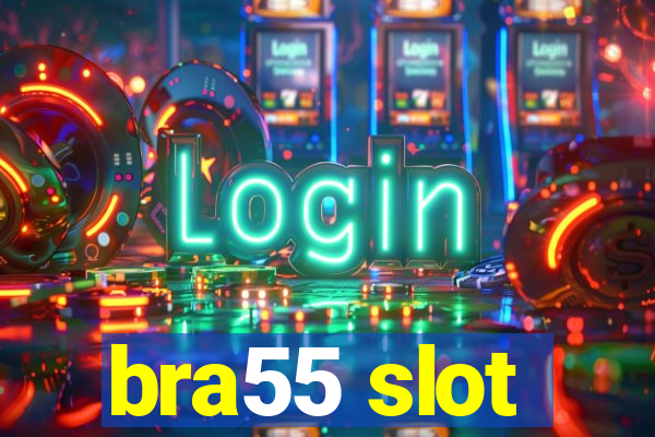 bra55 slot