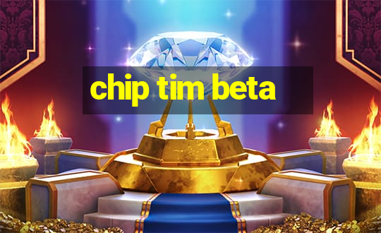 chip tim beta