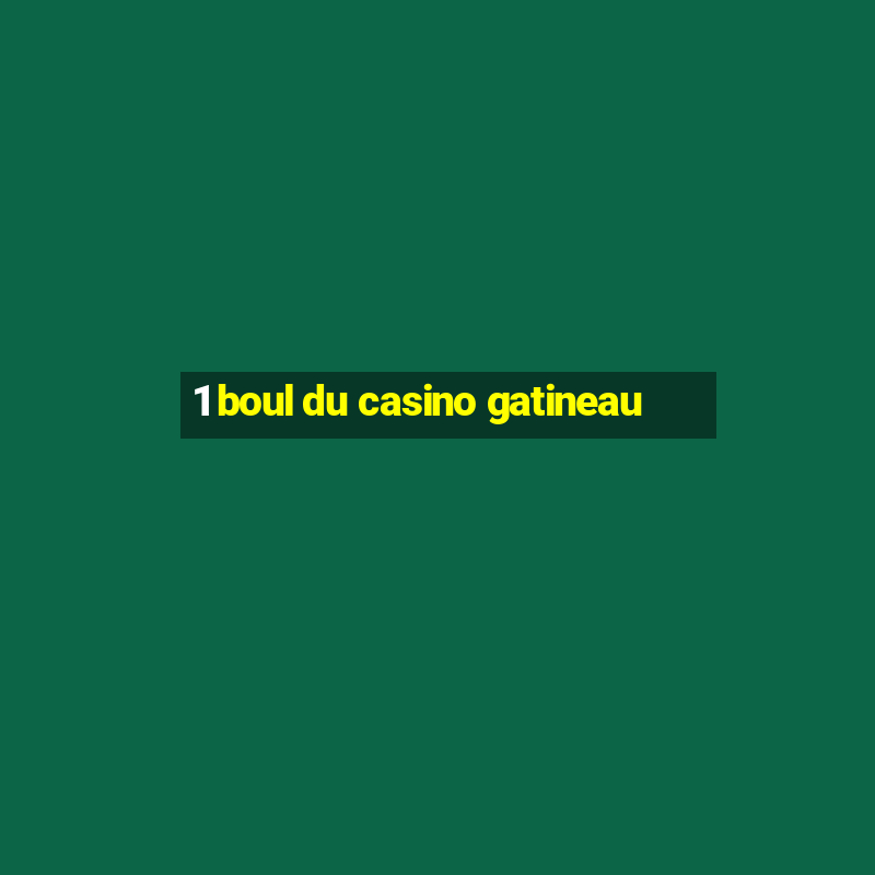 1 boul du casino gatineau