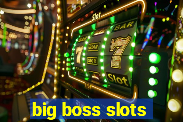 big boss slots