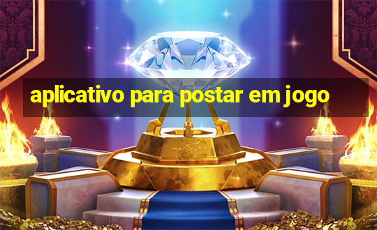 aplicativo para postar em jogo