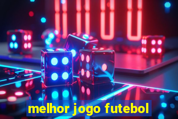 melhor jogo futebol