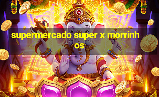 supermercado super x morrinhos