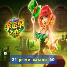 21 prive casino 60 no deposit free spins