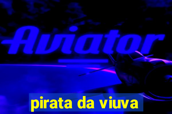 pirata da viuva