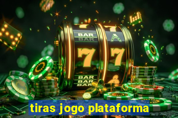 tiras jogo plataforma