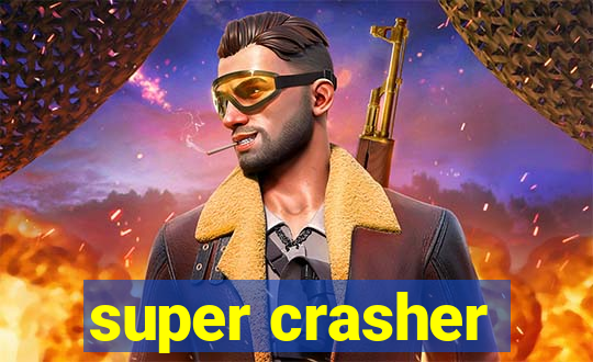 super crasher