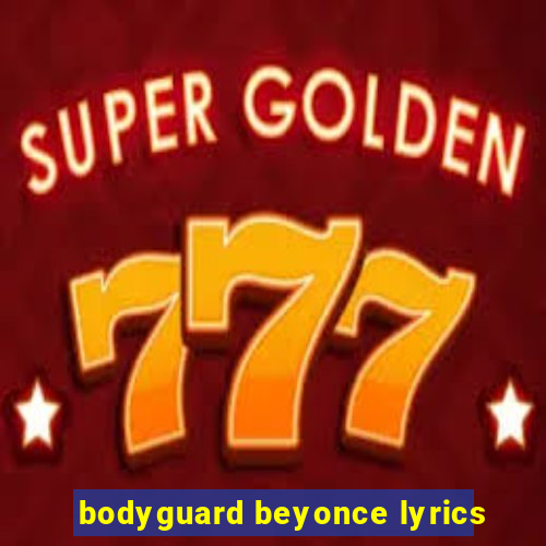 bodyguard beyonce lyrics