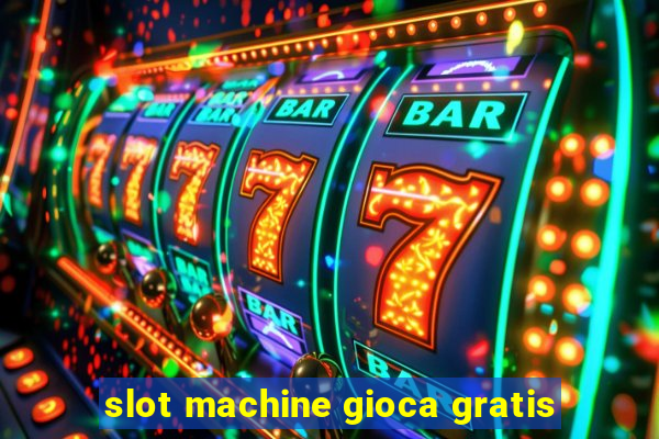 slot machine gioca gratis