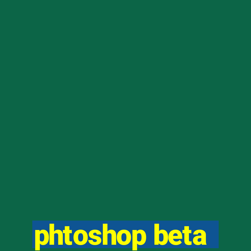 phtoshop beta