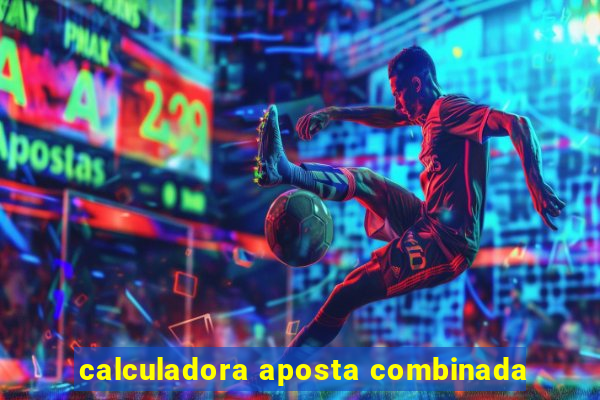 calculadora aposta combinada