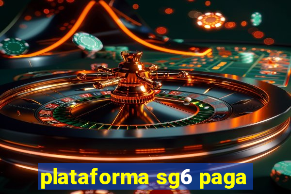 plataforma sg6 paga