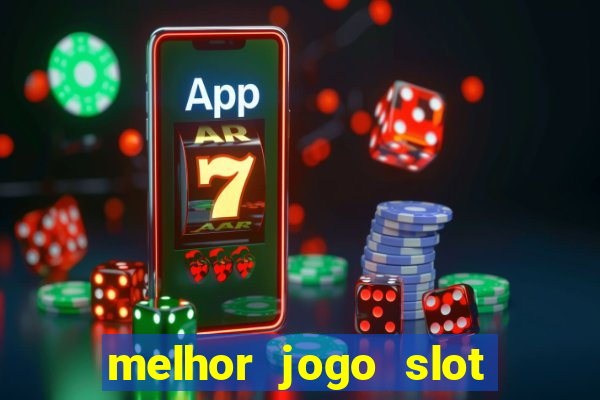 melhor jogo slot para ganhar dinheiro