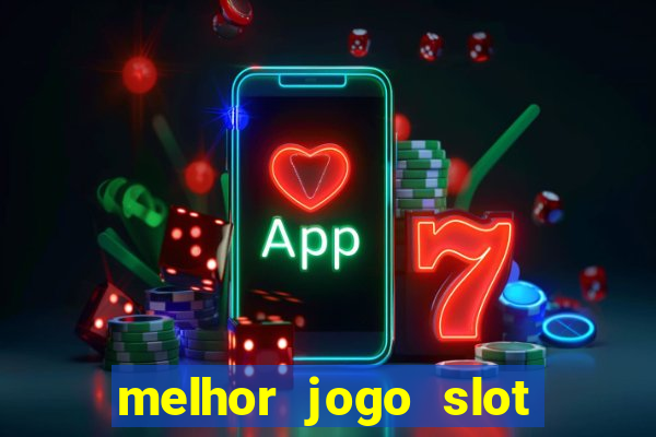 melhor jogo slot para ganhar dinheiro