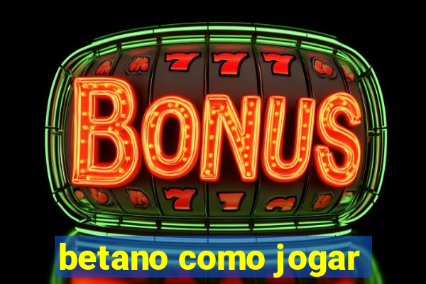 betano como jogar