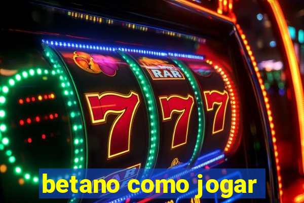 betano como jogar