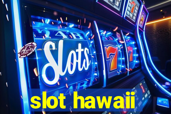 slot hawaii