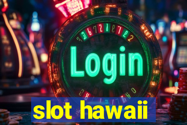 slot hawaii