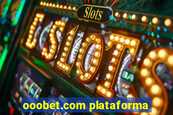 ooobet.com plataforma