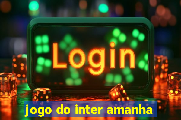 jogo do inter amanha