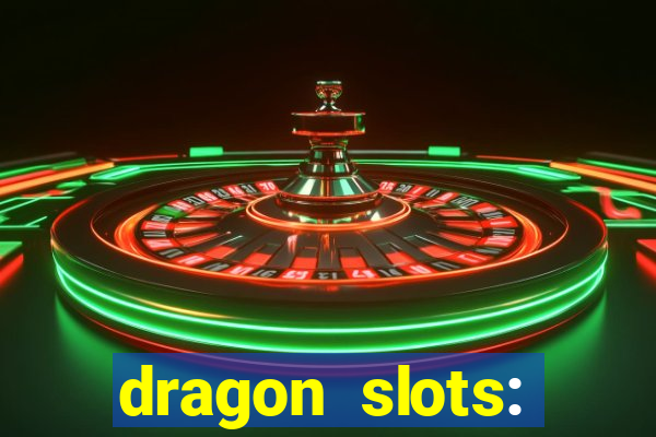 dragon slots: online casino