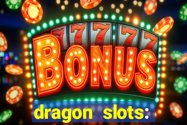 dragon slots: online casino