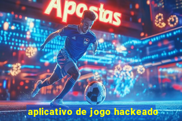 aplicativo de jogo hackeado