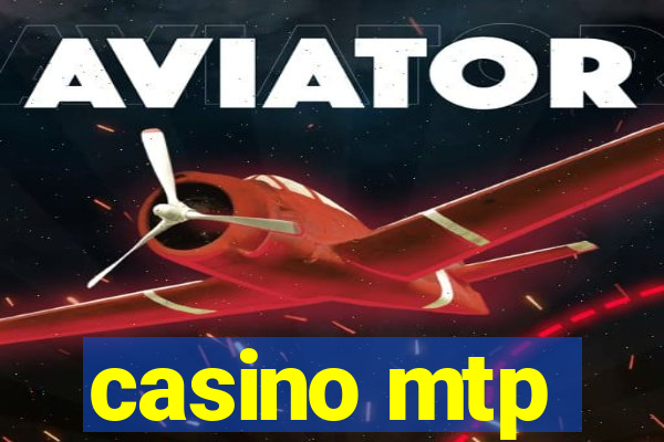 casino mtp