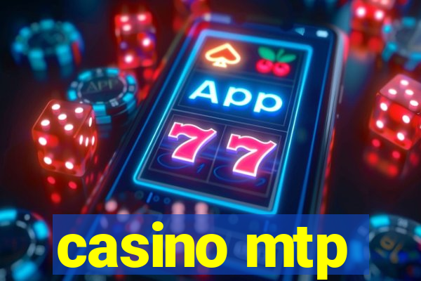 casino mtp