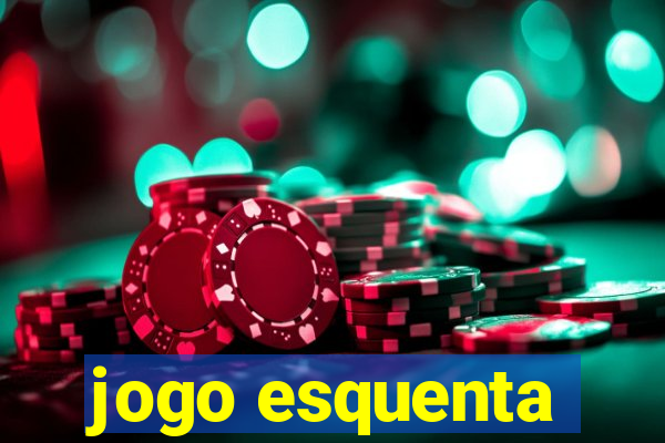 jogo esquenta