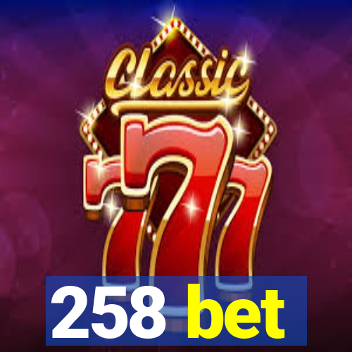 258 bet